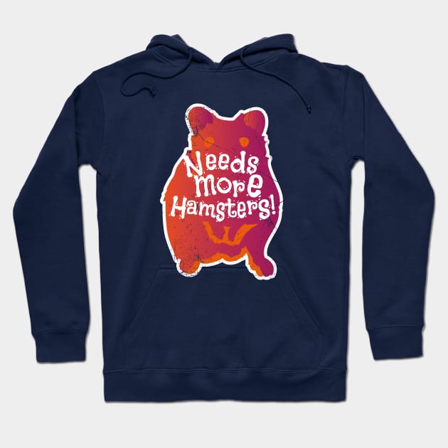 Needs More Hamsters (v1) Hoodie by bluerockproducts